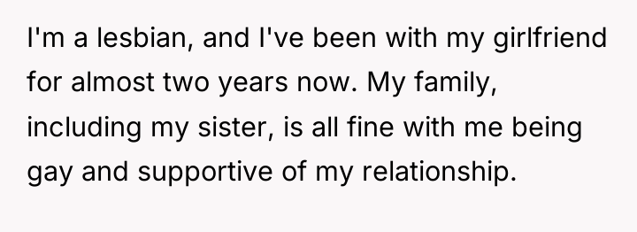I'm a lesbian, and I've been with my girlfriend for...