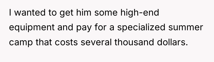 I wanted to get him some high-end equipment and pay...