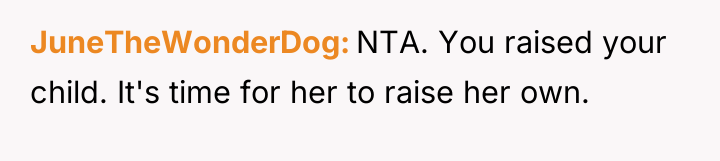 JuneTheWonderDog NTA. You raised your child. It's time for her...