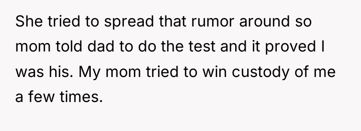 She tried to spread that rumor around so mom told...