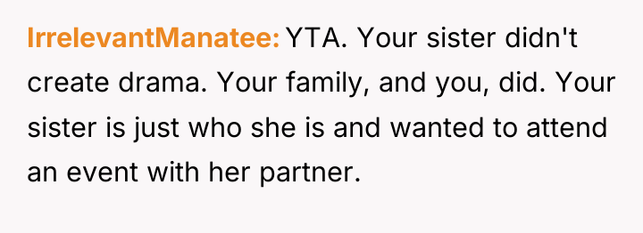IrrelevantManatee YTA. Your sister didn't create drama. Your family, and...