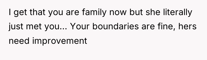 I get that you are family now but she literally...