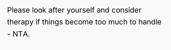 Please look after yourself and consider therapy if things become...