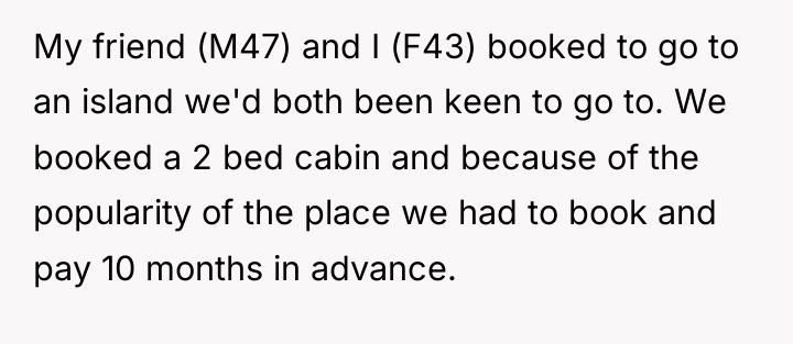 My friend (M47) and I (F43) booked to go to...