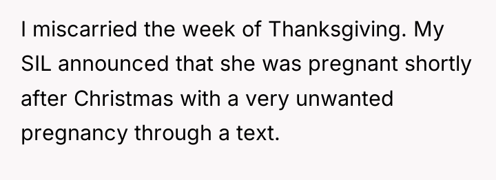 I miscarried the week of Thanksgiving. My SIL announced that...