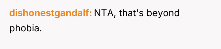 dishonestgandalf NTA, that's beyond phobia.