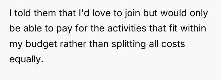 I told them that I'd love to join but would...