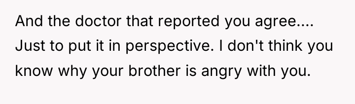 And the doctor that reported you agree.... Just to put...