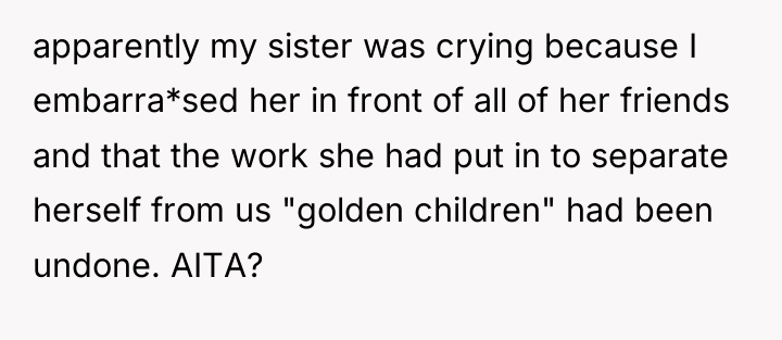 apparently my sister was crying because I embarra*sed her in...