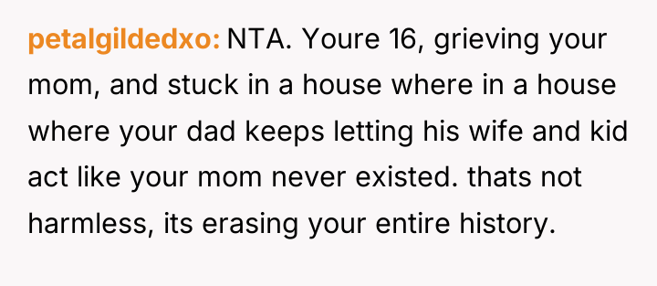 petalgildedxo NTA. Youre 16, grieving your mom, and stuck in...