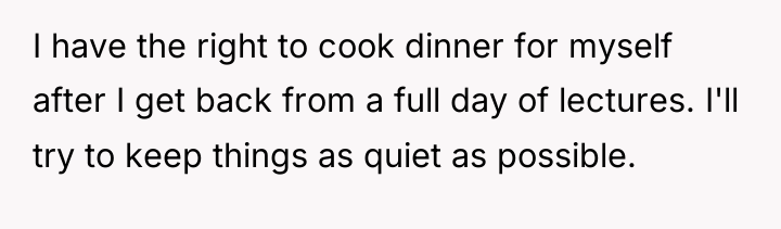 I have the right to cook dinner for myself after...