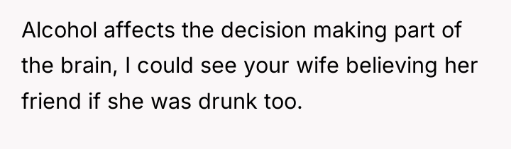 Alcohol affects the decision making part of the brain, I...