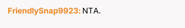 FriendlySnap9923 NTA.