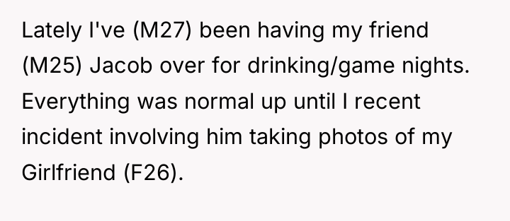 Lately I've (M27) been having my friend (M25) Jacob over...