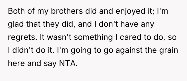 Both of my brothers did and enjoyed it; I'm glad...