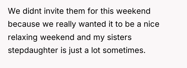 We didnt invite them for this weekend because we really...