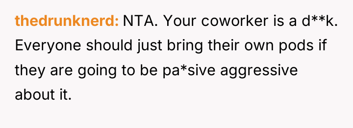 thedrunknerd NTA. Your coworker is a d**k. Everyone should just...