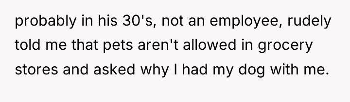 probably in his 30's, not an employee, rudely told me...