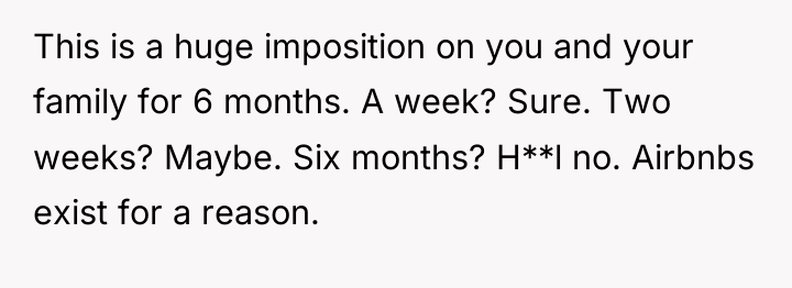 This is a huge imposition on you and your family...