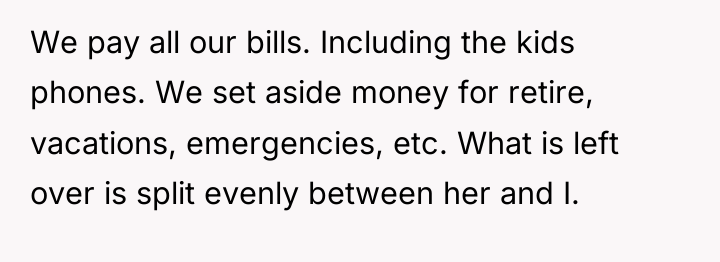 We pay all our bills. Including the kids phones. We...