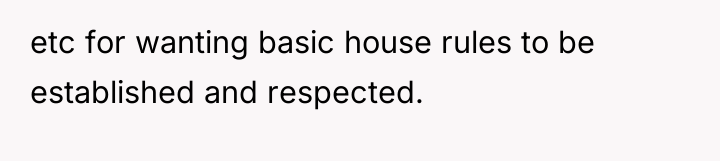 etc for wanting basic house rules to be established and...