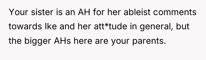 Your sister is an AH for her ableist comments towards...