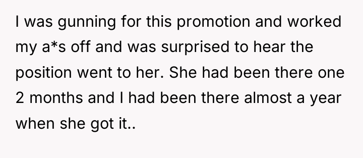 I was gunning for this promotion and worked my a*s...
