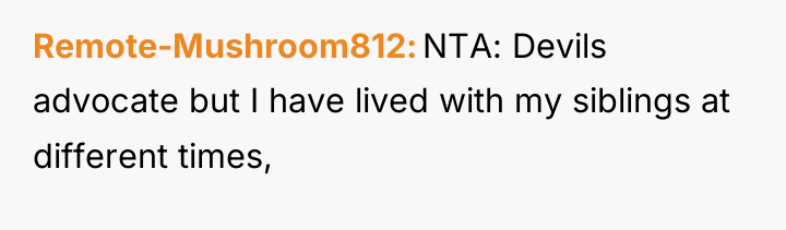 Remote-Mushroom812 NTA: Devils advocate but I have lived with my...