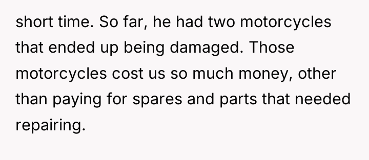 short time. So far, he had two motorcycles that ended...