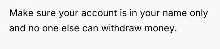 Make sure your account is in your name only and...