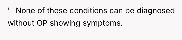 " None of these conditions can be diagnosed without...