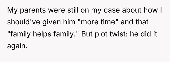 My parents were still on my case about how I...