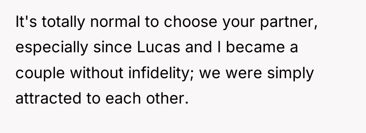 It's totally normal to choose your partner, especially since Lucas...