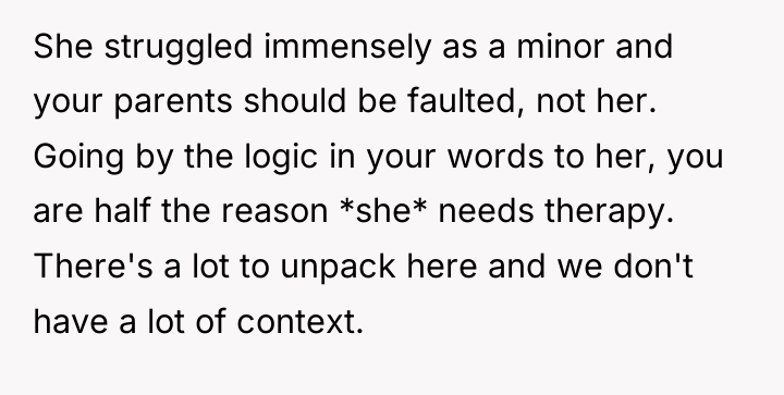 She struggled immensely as a minor and your parents should...