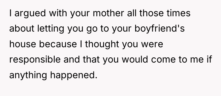 I argued with your mother all those times about letting...
