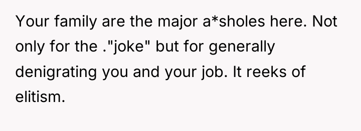 Your family are the major a*sholes here. Not only for...