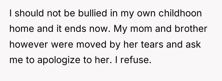 I should not be bullied in my own childhoon home...
