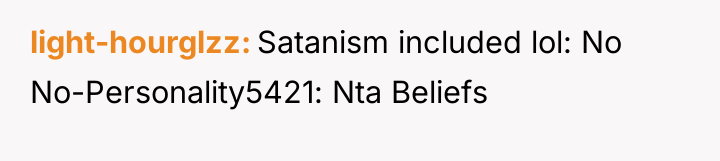 light-hourglzz Satanism included lol: No No-Personality5421: Nta Beliefs