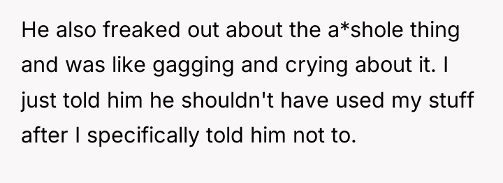 He also freaked out about the a*shole thing and was...