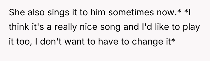 She also sings it to him sometimes now.* *I think...