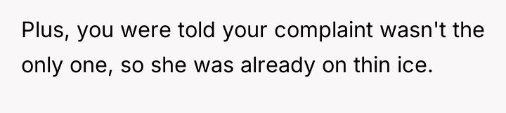 Plus, you were told your complaint wasn't the only one,...