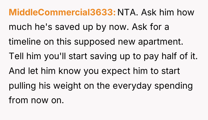 MiddleCommercial3633 NTA. Ask him how much he's saved up by...
