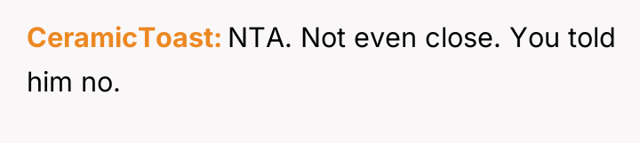 CeramicToast NTA. Not even close. You told him no.