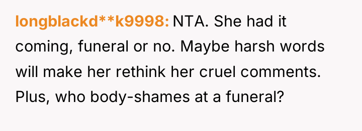 longblackd**k9998 NTA. She had it coming, funeral or no. Maybe...