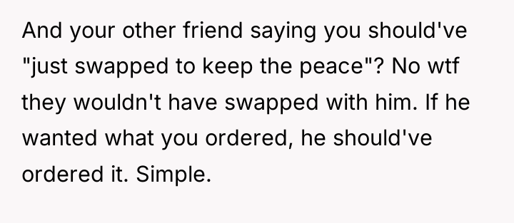 And your other friend saying you should've "just swapped to...