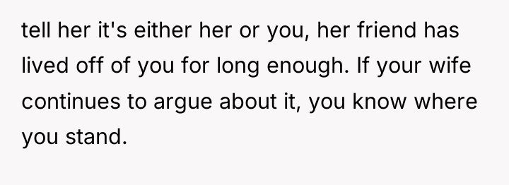 tell her it's either her or you, her friend has...