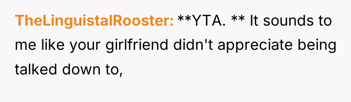 TheLinguistalRooster **YTA. ** It sounds to me like your girlfriend...