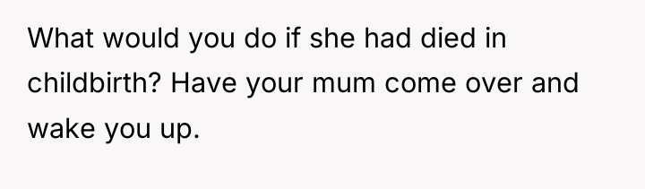 What would you do if she had died in childbirth?...