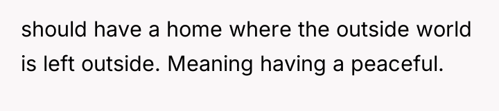 should have a home where the outside world is left...