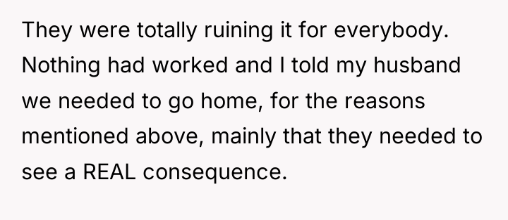 They were totally ruining it for everybody. Nothing had worked...